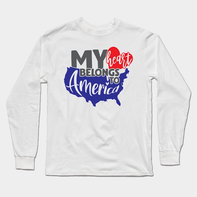 My Heart Belongs To America Fourth Of July American USA Flag Long Sleeve T-Shirt by BeHappy12